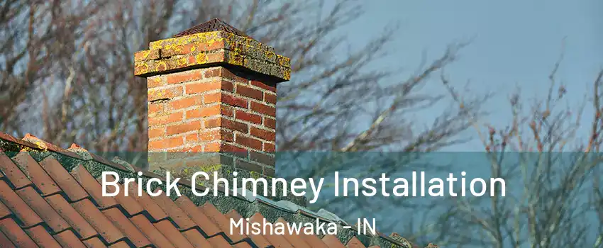  Brick Chimney Installation Mishawaka - IN