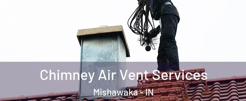  Chimney Air Vent Services Mishawaka - IN