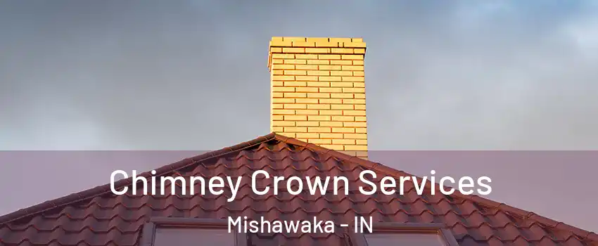 Chimney Crown Services Mishawaka - IN