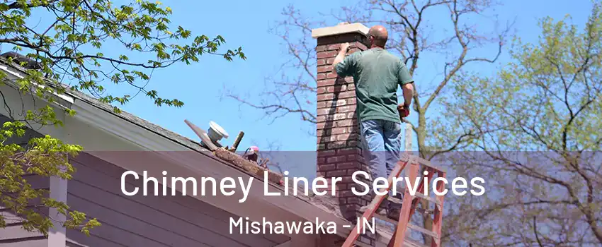  Chimney Liner Services Mishawaka - IN