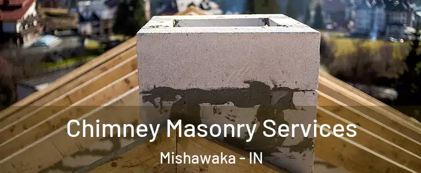  Chimney Masonry Services Mishawaka - IN
