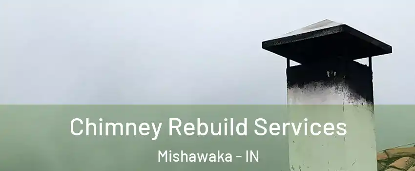  Chimney Rebuild Services Mishawaka - IN