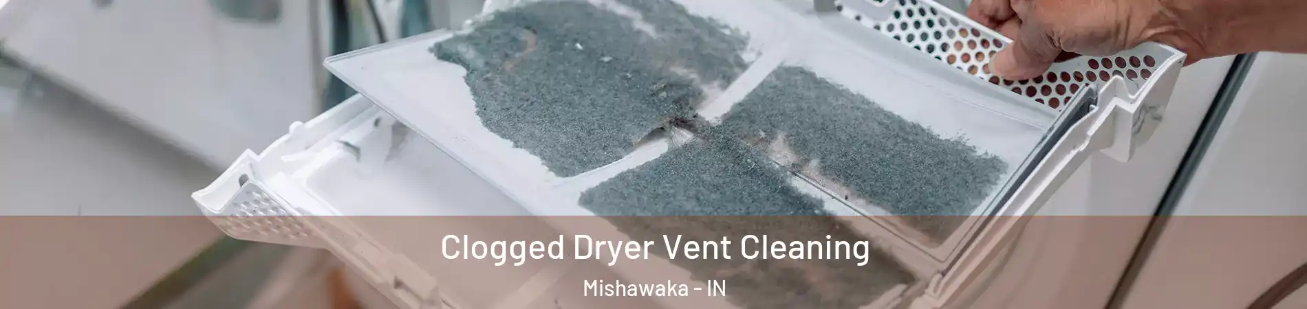  Clogged Dryer Vent Cleaning Mishawaka - IN
