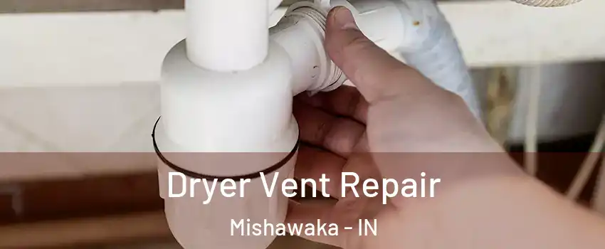  Dryer Vent Repair Mishawaka - IN