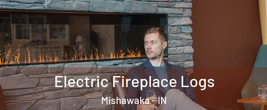  Electric Fireplace Logs Mishawaka - IN
