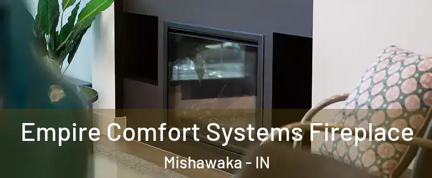  Empire Comfort Systems Fireplace Mishawaka - IN