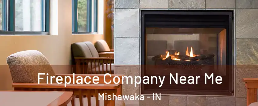  Fireplace Company Near Me Mishawaka - IN