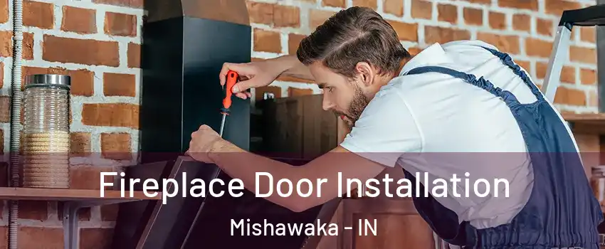  Fireplace Door Installation Mishawaka - IN