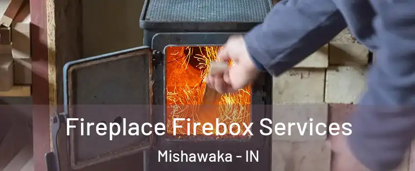  Fireplace Firebox Services Mishawaka - IN