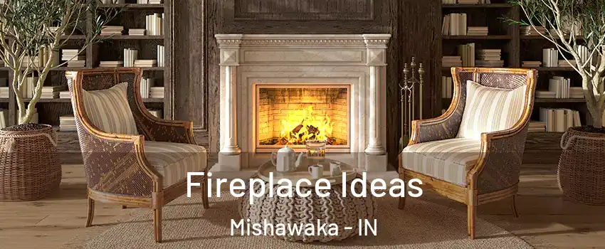  Fireplace Ideas Mishawaka - IN