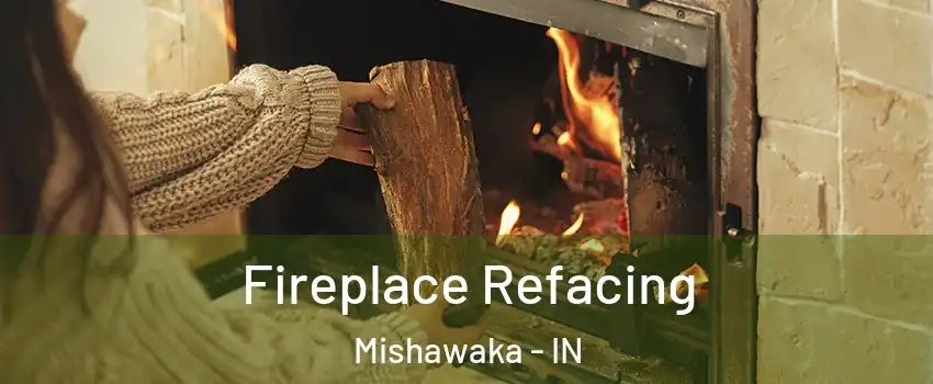  Fireplace Refacing Mishawaka - IN