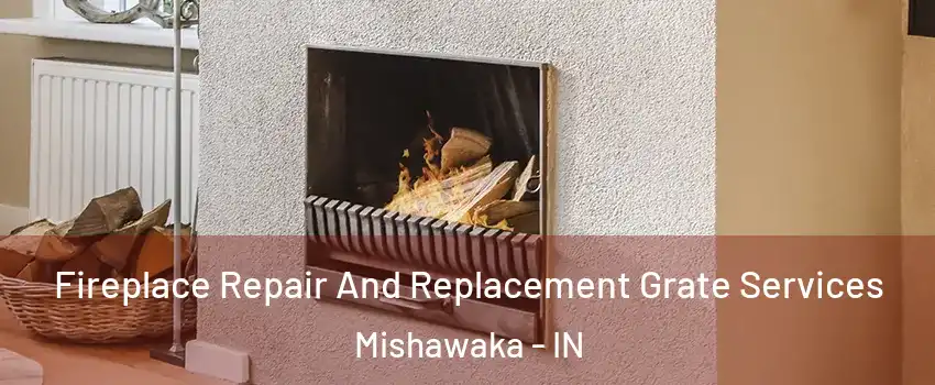  Fireplace Repair And Replacement Grate Services Mishawaka - IN