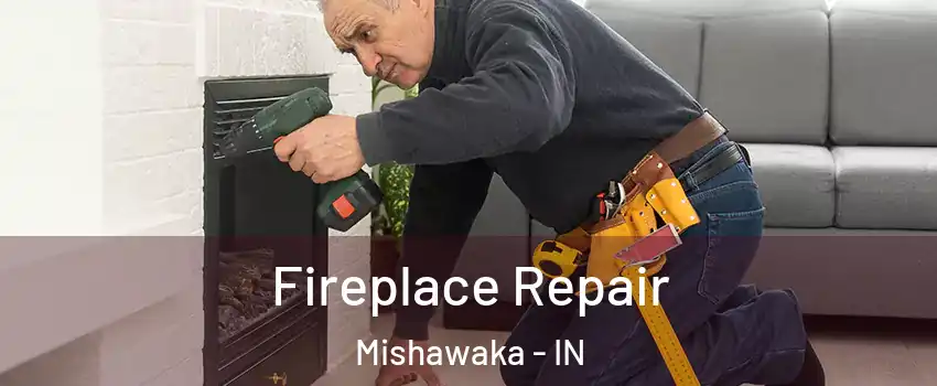  Fireplace Repair Mishawaka - IN