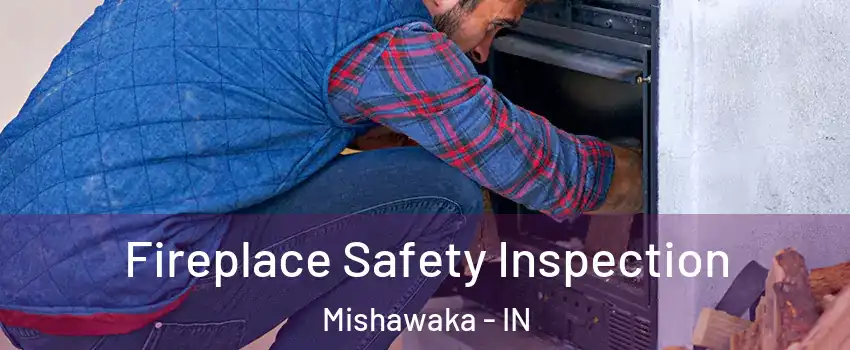  Fireplace Safety Inspection Mishawaka - IN