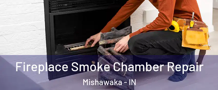  Fireplace Smoke Chamber Repair Mishawaka - IN