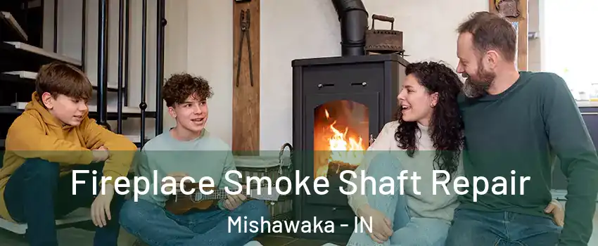  Fireplace Smoke Shaft Repair Mishawaka - IN