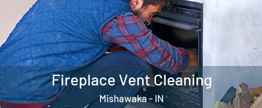  Fireplace Vent Cleaning Mishawaka - IN