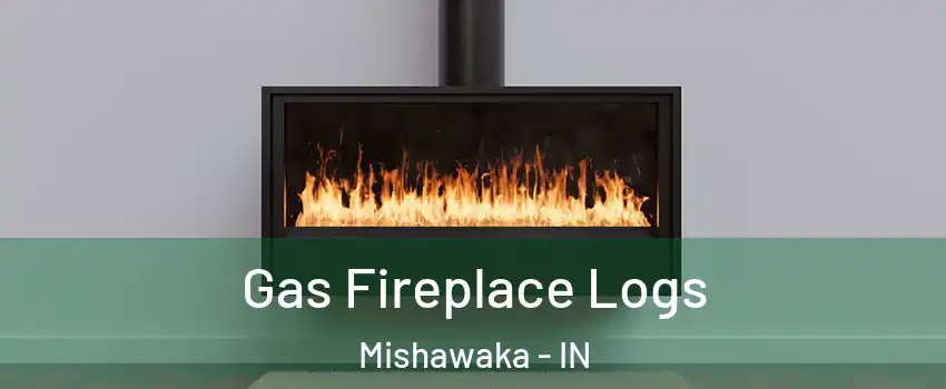  Gas Fireplace Logs Mishawaka - IN