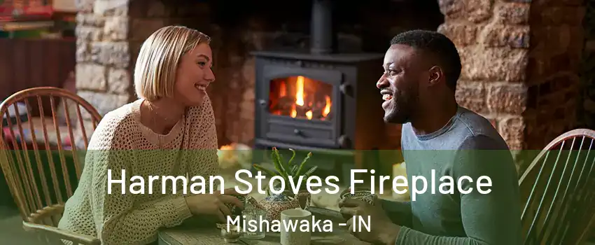  Harman Stoves Fireplace Mishawaka - IN