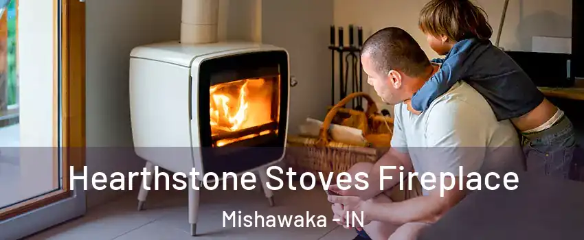 Hearthstone Stoves Fireplace Mishawaka - IN