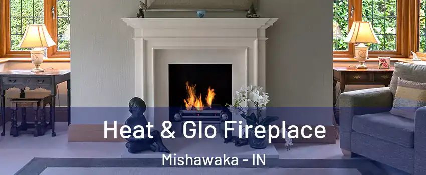  Heat & Glo Fireplace Mishawaka - IN