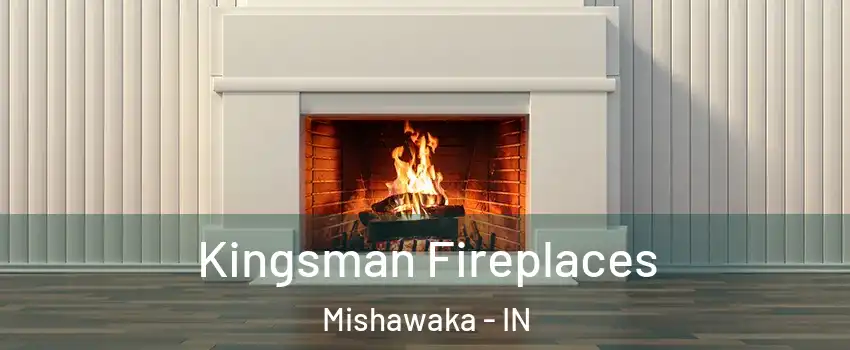  Kingsman Fireplaces Mishawaka - IN