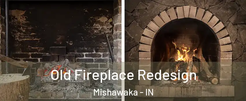  Old Fireplace Redesign Mishawaka - IN