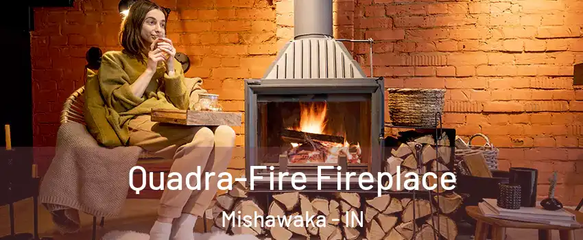  Quadra-Fire Fireplace Mishawaka - IN