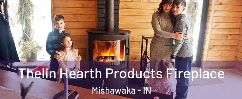  Thelin Hearth Products Fireplace Mishawaka - IN