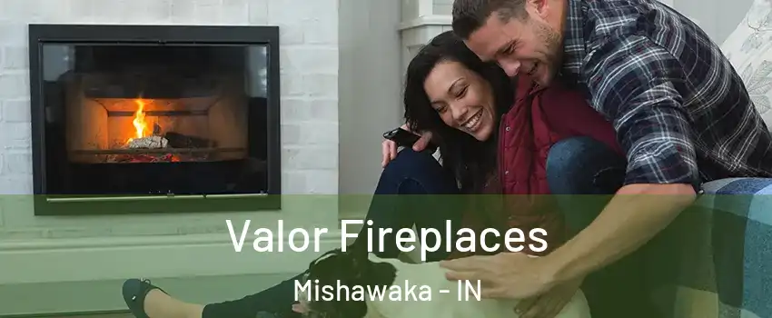 Valor Fireplaces Mishawaka - IN