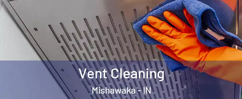  Vent Cleaning Mishawaka - IN