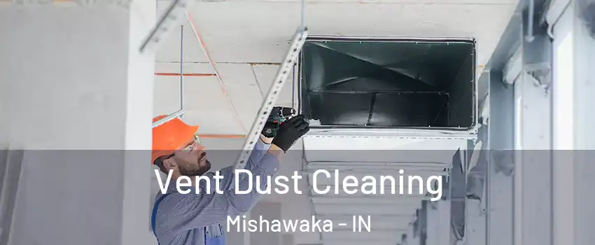  Vent Dust Cleaning Mishawaka - IN