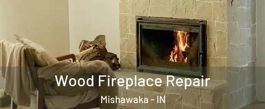  Wood Fireplace Repair Mishawaka - IN