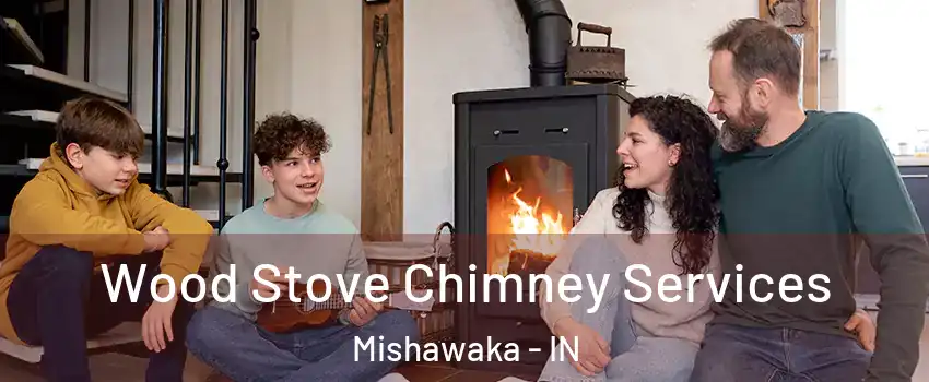  Wood Stove Chimney Services Mishawaka - IN