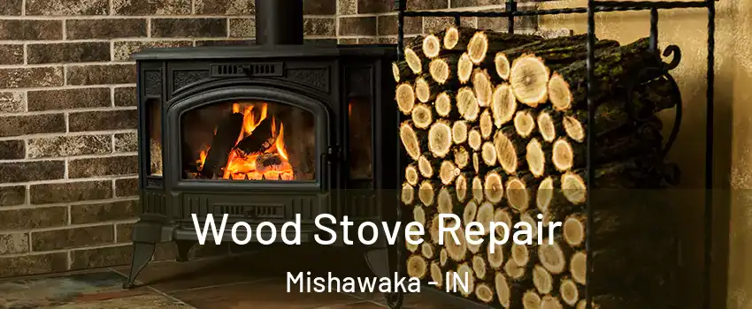  Wood Stove Repair Mishawaka - IN